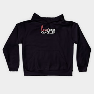 Love Is Not Cancelled Kids Hoodie